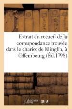 Extrait du recueil de la correspondance trouvee dans le chariot de Klinglin, a Offembourg af Sans Auteur