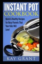 Instant Pot Cookbook af Kay Grant
