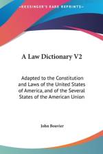 A Law Dictionary V2 af John Bouvier