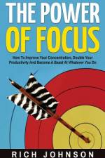 The Power Of Focus af Rich Johnson