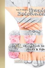 Praxis Zeichnen - XL Übungsbuch 16: Hände & Füße af York P. Herpers