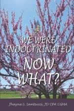 We Were Indoctrinated, Now What? af Jhayne S. Santucci Jd Cpa Cgma