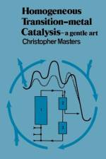 Homogeneous Transition-metal Catalysis af Christopher Masters