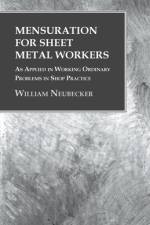 Mensuration for Sheet Metal Workers - As Applied in Working Ordinary Problems in Shop Practice af William Neubecker