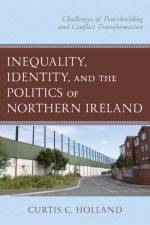 Inequality, Identity, and the Politics of Northern Ireland af Curtis C. Holland