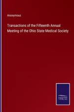 Transactions of the Fifteenth Annual Meeting of the Ohio State Medical Society af Anonymous