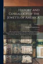 History and Genealogy of the Jewetts of America; a Record of Edward Jewett, of Bradford, West Riding of Yorkshire, England, and of His Two Emigrant So af Frederic Clarke Jewett