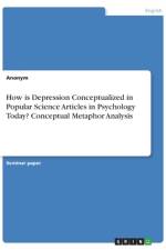 How is Depression Conceptualized in Popular Science Articles in Psychology Today? Conceptual Metaphor Analysis af Frieda von Meding