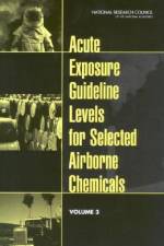 Acute Exposure Guideline Levels for Selected Airborne Chemicals: Volume 3 af National Research Council