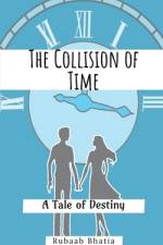 The Collision of Time af Rubaab Bhatia