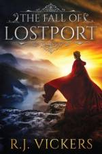 The Fall of Lostport af R J Vickers
