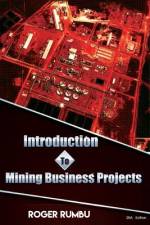 Introduction To Mining Business Projects - 2nd Edition af Roger Rumbu