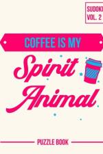 Coffee Is My Spirit Animal Sudoku Strong Mental Focus Puzzle Book Volume 2 af Andre Tobisch