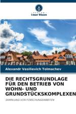 DIE RECHTSGRUNDLAGE FÜR DEN BETRIEB VON WOHN- UND GRUNDSTÜCKSKOMPLEXEN af Alexandr Vasilievich Tolmachev