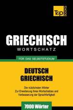 Griechischer Wortschatz fur das Selbststudium - 7000 Woerter af Andrey Taranov