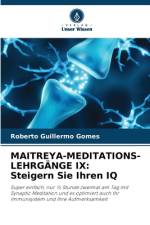 MAITREYA-MEDITATIONS-LEHRGÄNGE IX: Steigern Sie Ihren IQ af Roberto Guillermo Gomes