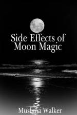 Side Effects of Moon Magic af Muslima Walker