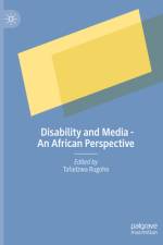 Disability and Media - An African Perspective af Tafadzwa Rugoho