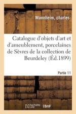 Catalogue d'objets d'art et d'ameublement, anciennes porcelaines tendres de Sevres, faiences af collectif