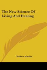 The New Science Of Living And Healing af Wallace D Wattles
