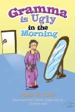 Gramma Is Ugly in the Morning af Mamie R. Toole