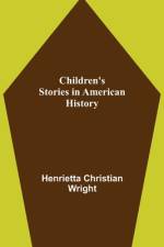 Children's Stories in American History af Henrietta Christian Wright