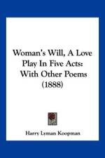 Woman's Will, A Love Play In Five Acts af Harry Lyman Koopman