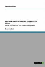 Wirtschaftspolitik in der EU als Modell für China? af Benjamin Jorberg