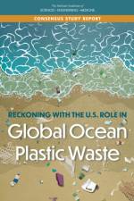 Reckoning with the U.S. Role in Global Ocean Plastic Waste af National Academies Of Sciences Engineeri