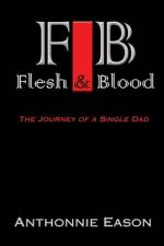 Flesh and Blood af Anthonnie Deshaun Eason
