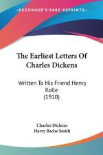 The Earliest Letters Of Charles Dickens af Charles Dickens