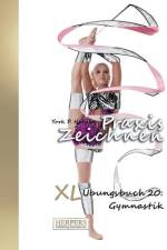 Praxis Zeichnen - XL Übungsbuch 20: Gymnastik af York P. Herpers