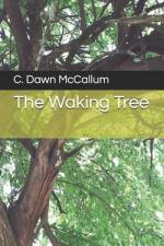 The Waking Tree af C. Dawn McCallum