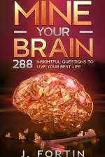 Mine Your Brain: 288 Insightful Questions to Live Your Best Life af Josiane Fortin
