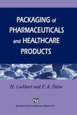Packaging of Pharmaceuticals and Healthcare Products af Frank A. Paine