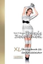 Praxis Zeichnen - XL Übungsbuch 21: Cocktailkleider af York P. Herpers
