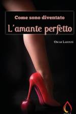 Come sono diventato l'amante perfetto af Oscar Lafonte