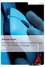 Evaluierung der Testautomatisierung mit SAP Solution Manager 7.1 af Alexander Günter