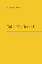 Toi et Moi Tome I af Sandrine Adso