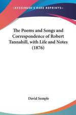 The Poems And Songs And Correspondence Of Robert Tannahill, With Life And Notes (1876) af David Semple