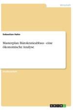 Masterplan Bürokratieabbau - eine ökonomische Analyse af Sebastian Hahn