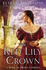 The Red Lily Crown af Elizabeth Loupas