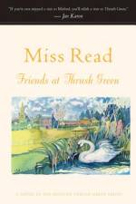 Friends at Thrush Green af Miss Read