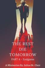 The Rest Die Tomorrow - Endgame af Julius St. Clair