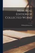 Memorial Edition of Collected Works; 3 af William Johnson Fox