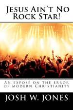 Jesus Ain't No Rock Star! af Josh W Jones