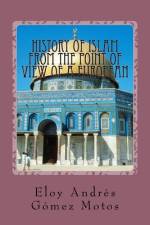 History of Islam from the point of view of a european af Eloy Andrés Gómez Motos