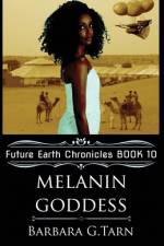 Melanin Goddess (Future Earth Chronicles Book 10) af Barbara G Tarn