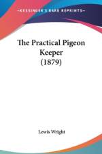 The Practical Pigeon Keeper (1879) af Lewis Wright