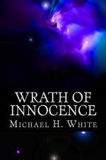 Wrath of Innocence af Michael H White